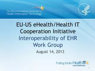 EU-US eHealth /Health IT Cooperation Initiative Interoperability of EHR Work Group