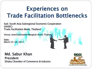 Sub: South Asia Subregional Economic Cooperation (SASEC) Trade Facilitation Week, Thailand Venue: InterContinental