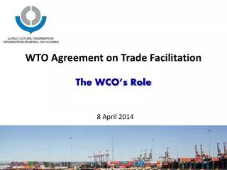 WTO Agreement on Trade Facilitation The WCO’s Role