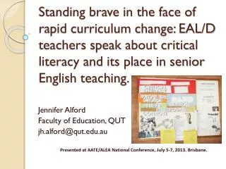Jennifer Alford Faculty of Education, QUT jh.alford@qut.edu.au 	Presented at AATE/ALEA National Conference, July 5-7, 20