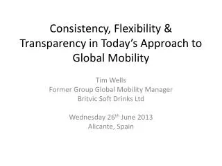 Consistency, Flexibility &amp; Transparency in Today’s Approach to Global Mobility