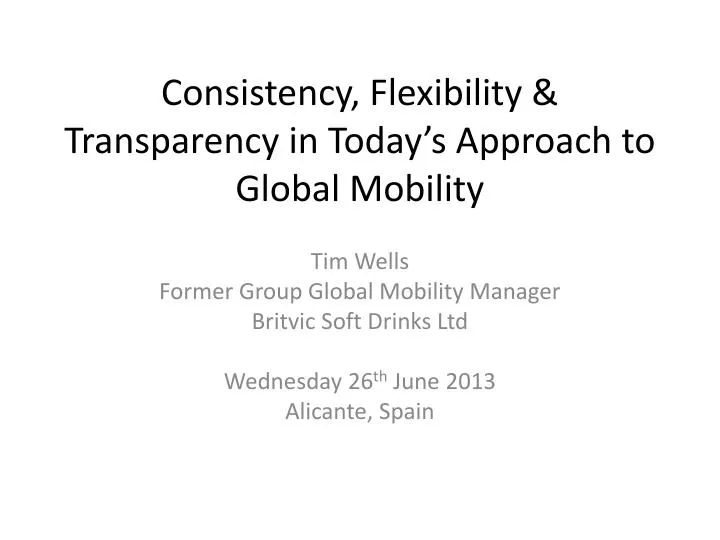 consistency flexibility transparency in today s approach to global mobility