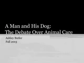 A Man and His Dog: The Debate Over Animal Care