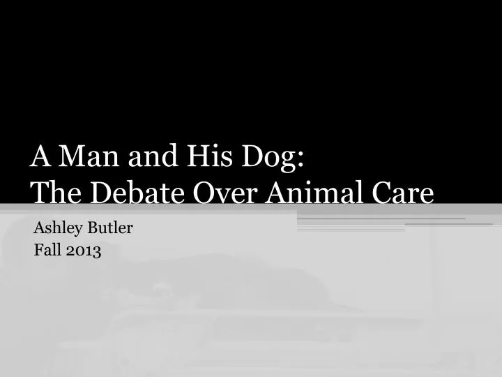 a man and his dog the debate over animal care