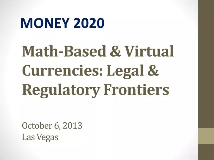 math based virtual currencies legal regulatory frontiers october 6 2013 las vegas