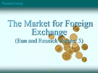 The Market for Foreign Exchange ( Eun and Resnick chapter 5)