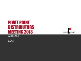 PIVOT POINT DISTRIBUTORS MEETING 2013