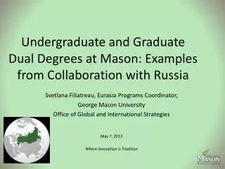 Undergraduate and Graduate Dual Degrees at Mason: Examples from Collaboration with Russia