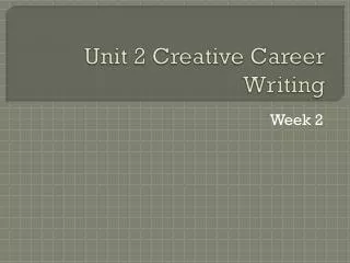 Unit 2 Creative Career Writing