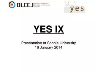 YES IX Presentation at Sophia University 16 January 2014