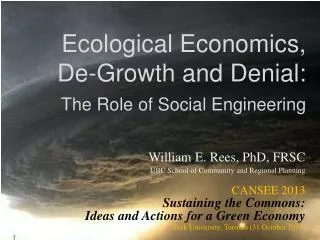 Ecological Economics, De-Growth and Denia l: The Role of Social Engineering