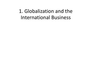 1. Globalization and the International Business
