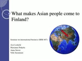 What makes Asian people come to Finland?