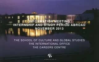 Information meeting Internship and study period abroad November 2013