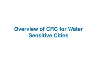overview of crc for water sensitive cities