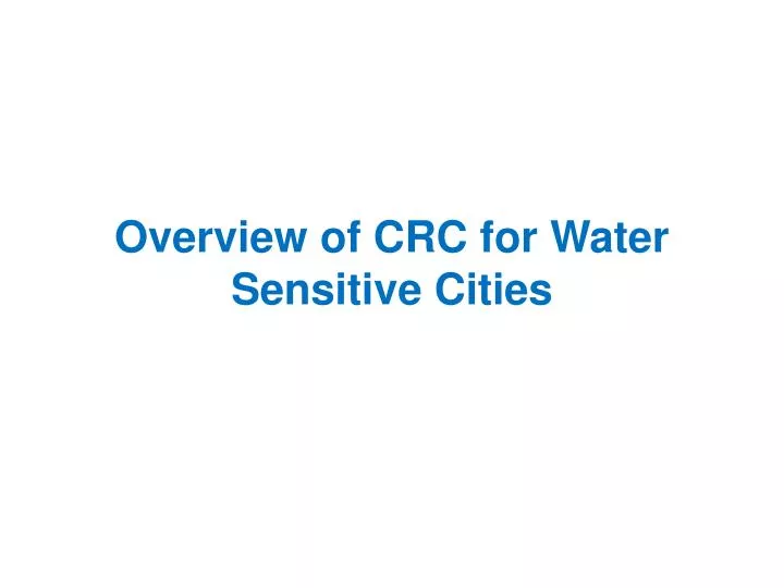 overview of crc for water sensitive cities