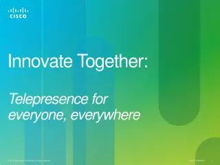 Innovate Together: Telepresence for everyone, everywhere