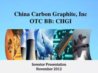 China Carbon Graphite, Inc OTC BB: CHGI