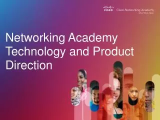 Networking Academy Technology and Product Direction