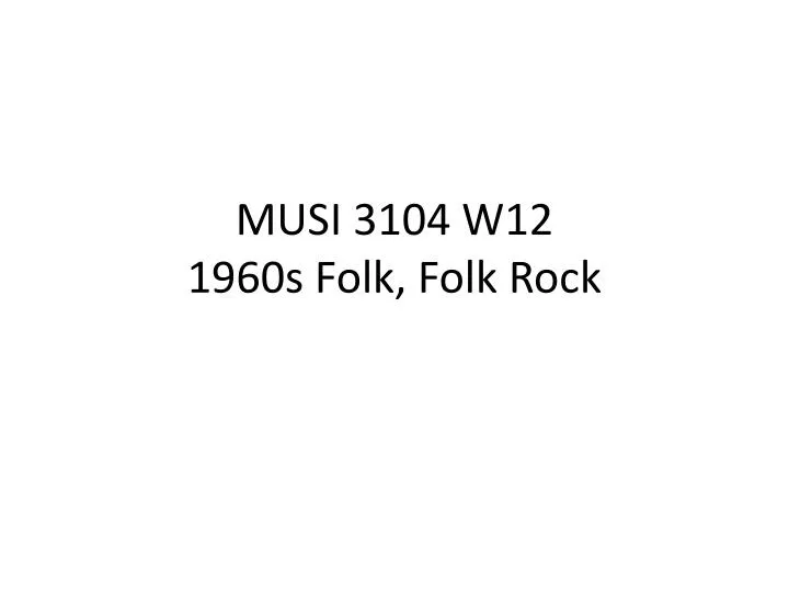 musi 3104 w12 1960s folk folk rock
