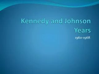 Kennedy and Johnson Years
