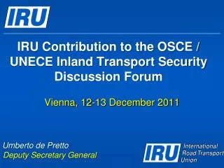 IRU Contribution to the OSCE / UNECE Inland Transport Security Discussion Forum