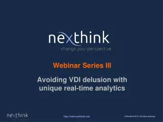 Webinar Series III Avoiding VDI delusion with unique real-time analytics