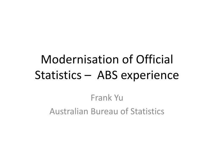 modernisation of official statistics abs experience