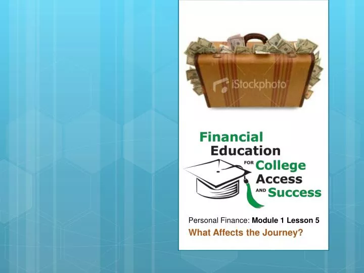 personal finance module 1 lesson 5 what affects the journey