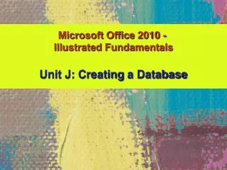 Unit J: Creating a Database