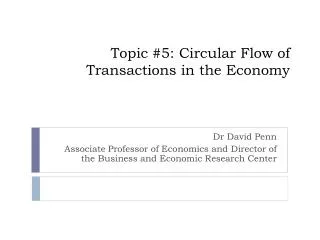 Topic #5: Circular Flow of Transactions in the Economy
