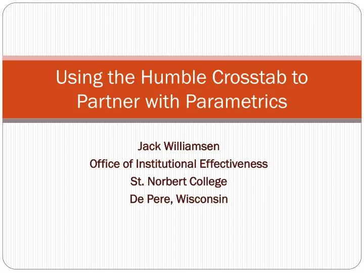 using the humble crosstab to partner with parametrics
