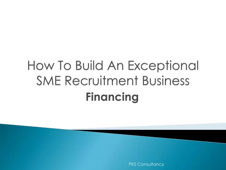 how to build an exceptional sme recruitment business