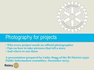 Photography for projects Why every project needs an official photographer Tips on how to take pictures that tell a sto