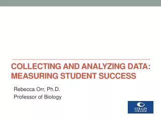 Collecting and Analyzing data: measuring Student Success