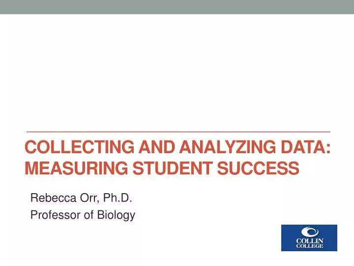 collecting and analyzing data measuring student success