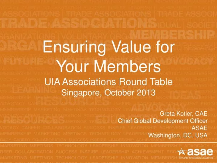 ensuring value for your members uia associations round table singapore october 2013