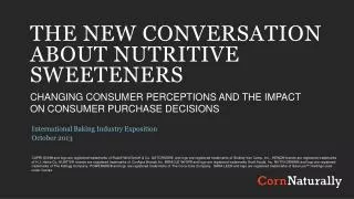 THE NEW CONVERSATION ABOUT NUTRITIVE SWEETENERS