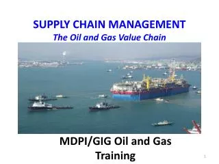 SUPPLY CHAIN MANAGEMENT The Oil and Gas Value Chain