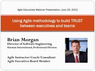 Using Agile methodology to build TRUST between executives and teams