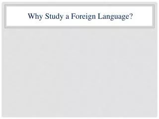 Why Study a Foreign Language?