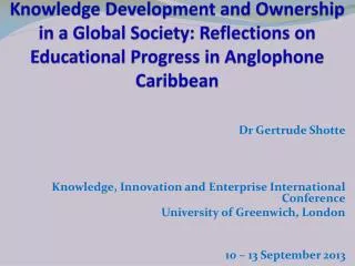 Knowledge Development and Ownership in a Global Society: Reflections on Educational Progress in Anglophone Caribbean