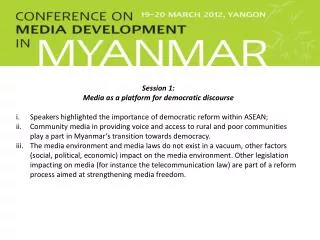 Session 1: Media as a platform for democratic discourse Speakers highlighted the importance of democratic reform within