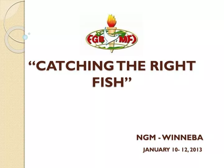 catching the right fish ngm winneba january 10 12 2013