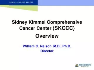 Sidney Kimmel Comprehensive Cancer Center (SKCCC) Overview
