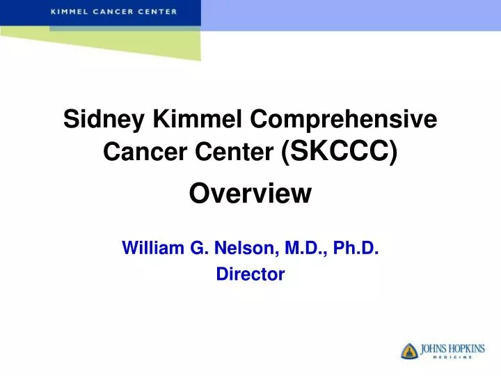 sidney kimmel comprehensive cancer center skccc overview