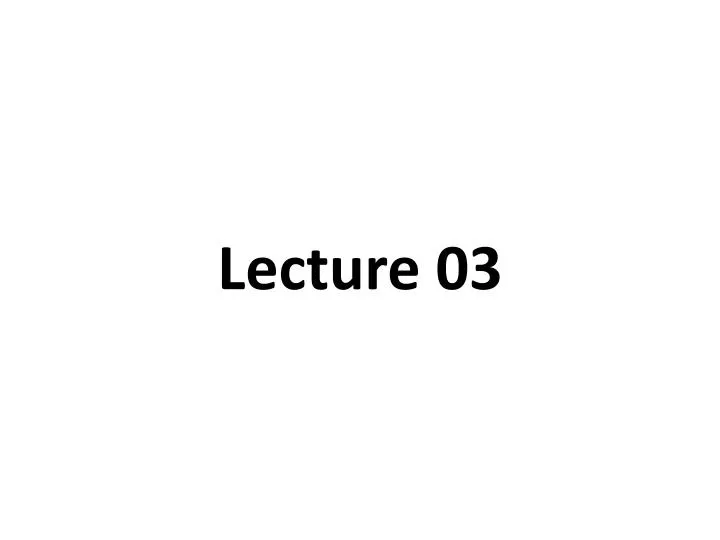 lecture 03