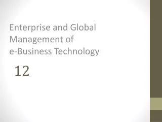 Enterprise and Global Management of e-Business Technology