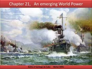 Chapter 21, An emerging World Power