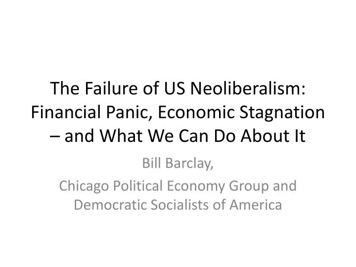 the failure of us neoliberalism financial panic economic stagnation and what we can do about it
